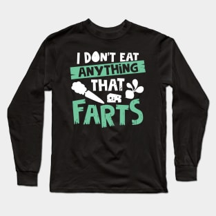 I Don't Eat Anything That Farts Long Sleeve T-Shirt